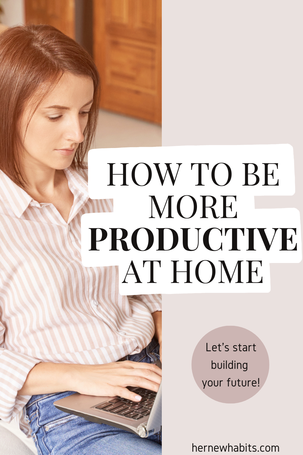 How to be more productive working from home? (3 ways) - Her New Habits