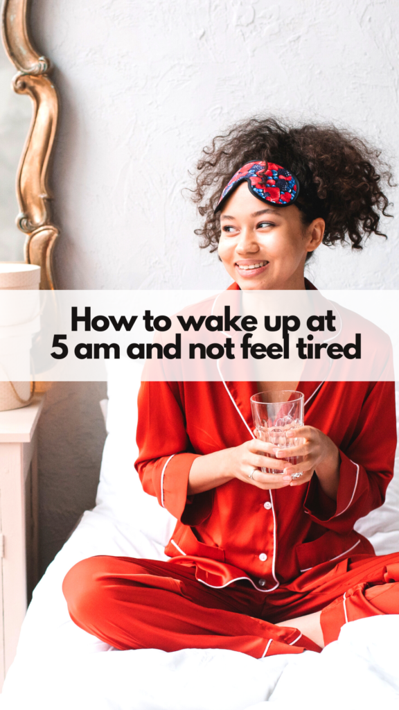 How to wake up early without feeling tired
