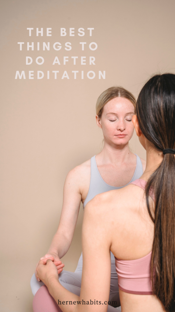 What should you do after meditating?