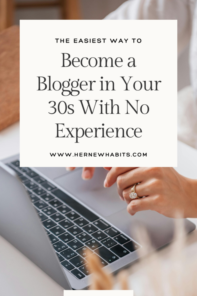 The background shows woman hands and a laptop. The text says: BEcome a Blogger in your 30s with no experience