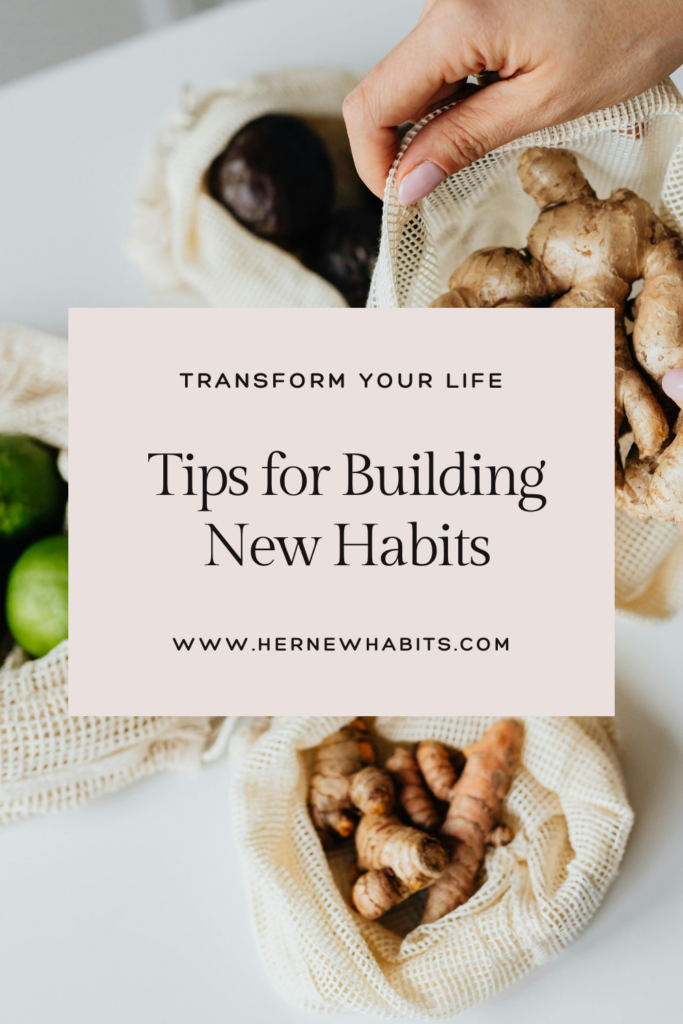 Tips for building new habits and transform your life